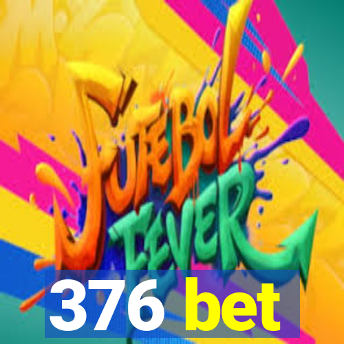 376 bet